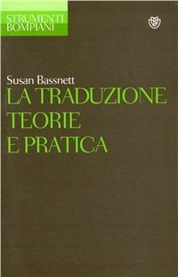 La traduzione. Teorie e pratica - Susan Bassnett, McGuire - Libro Bompiani 1993, Strumenti Bompiani | Libraccio.it