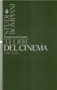 Teorie del cinema (1945-1990) - Francesco Casetti - Libro Bompiani 1993, Studi Bompiani | Libraccio.it