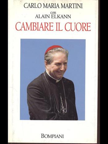 Cambiare il cuore - Carlo Maria Martini, Alain Elkann - Libro Bompiani 1993, Saggistica | Libraccio.it