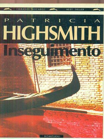 Inseguimento - Patricia Highsmith - Libro Bompiani 1994, I grandi tascabili | Libraccio.it
