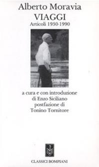 Viaggi. Articoli 1930-1990 - Alberto Moravia - Libro Bompiani 1994, Classici | Libraccio.it
