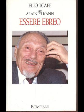 Essere ebreo - Elio Toaff, Alain Elkann - Libro Bompiani 1994, Dibattiti | Libraccio.it