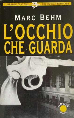 L'occhio che guarda - Marc Behm - Libro Bompiani 1995, Gli squali | Libraccio.it