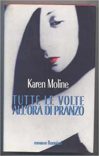 Tutte le volte all'ora di pranzo - Karen Moline - Libro Bompiani 1995, Letteraria | Libraccio.it