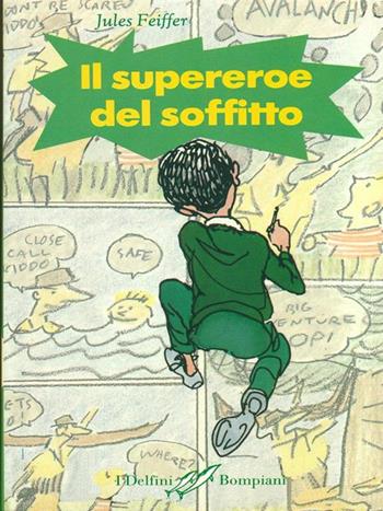 Il supereroe del soffitto - Jules Feiffer - Libro Bompiani 1995, I delfini | Libraccio.it