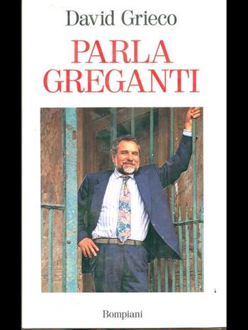 Parla Greganti - David Grieco - Libro Bompiani 1995, Saggistica | Libraccio.it