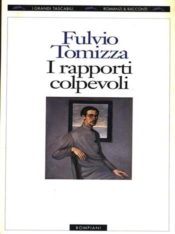 I rapporti colpevoli - Fulvio Tomizza - Libro Bompiani 1995, I grandi tascabili | Libraccio.it