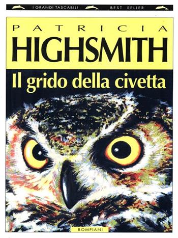 Il grido della civetta - Patricia Highsmith - Libro Bompiani 1996, I grandi tascabili | Libraccio.it