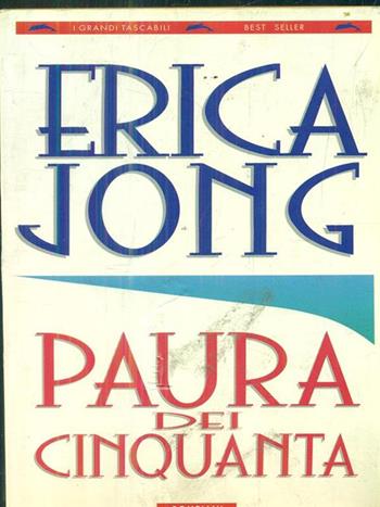 Paura dei cinquanta - Erica Jong - Libro Bompiani 1996, I grandi tascabili | Libraccio.it