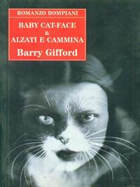 Baby Cat-Face-Alzati e cammina - Barry Gifford - Libro Bompiani 1996, Le finestre | Libraccio.it