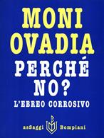 Perché no? L'ebreo corrosivo - Moni Ovadia - Libro Bompiani 1996, AsSaggi | Libraccio.it
