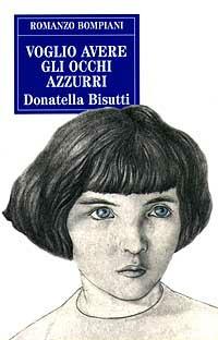 Voglio avere gli occhi azzurri - Donatella Bisutti - Libro Bompiani 1997, Le finestre | Libraccio.it
