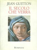 Il secolo che verrà - Jean Guitton - Libro Bompiani 1997, Saggistica | Libraccio.it