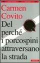 Del perché i porcospini attraversano la strada - Carmen Covito - Libro Bompiani 1997, I grandi tascabili | Libraccio.it