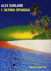 L' ultima spiaggia - Alex Garland - Libro Bompiani 1997, Letteraria | Libraccio.it
