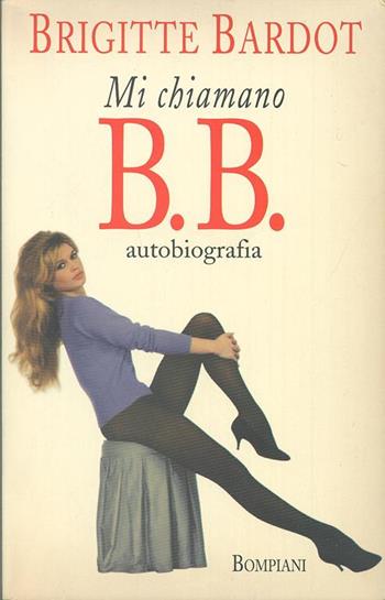 Mi chiamano B. B. - Brigitte Bardot - Libro Bompiani 1997, Biografie | Libraccio.it