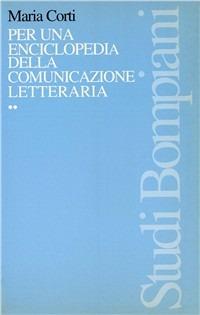 Per una enciclopedia della comunicazione letteraria - Maria Corti - Libro Bompiani 1997, Studi Bompiani | Libraccio.it