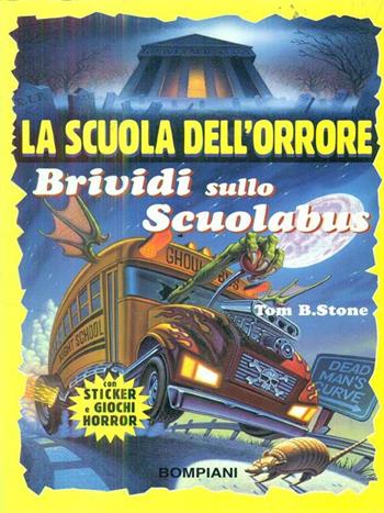 Brividi sullo scuolabus. Con sticker. Con giochi horror - Tom B. Stone - Libro Bompiani 1997, I delfini | Libraccio.it