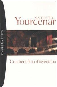 Con beneficio d'inventario - Marguerite Yourcenar - Libro Bompiani 2004, Tascabili | Libraccio.it