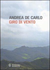 Giro di vento - Andrea De Carlo - Libro Bompiani 2004, Romanzi Bompiani | Libraccio.it