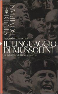 Il linguaggio di Mussolini - Augusto Simonini - Libro Bompiani 2004, Studi Bompiani | Libraccio.it