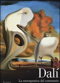 Dalí. La retrospettiva del centenario. Catalogo della mostra (Venezia, 12 settembre 2004-16 gennaio 2005; Filadelfia, 16 febbraio-15 maggio 2005)  - Libro Bompiani 2004, Illustrati | Libraccio.it