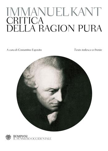 Critica della ragion pura. Testo tedesco a fronte - Immanuel Kant - Libro Bompiani 2004, Il pensiero occidentale | Libraccio.it