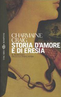 Storia d'amore e di eresia - Charmaine Craig - Libro Bompiani 2004, Tascabili. Best Seller | Libraccio.it