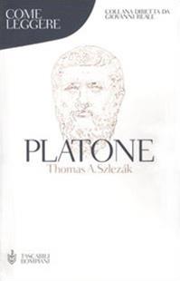 Come leggere Platone - Thomas A. Szlezák - Libro Bompiani 2004, Tascabili. Saggi | Libraccio.it
