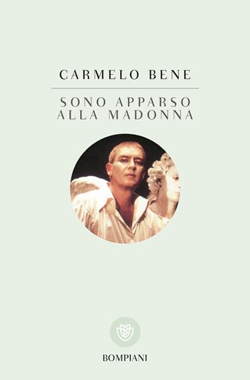 Sono apparso alla Madonna - Carmelo Bene - Libro Bompiani 2005, Tascabili | Libraccio.it