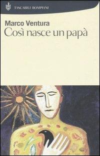 Così nasce un papà - Marco Ventura - Libro Bompiani 2005, Tascabili | Libraccio.it
