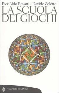 La scuola dei giochi - Pier Aldo Rovatti, Davide Zoletto - Libro Bompiani 2005, Tascabili. Saggi | Libraccio.it