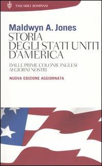 Storia degli Stati Uniti d'America. Dalle prime colonie inglesi ai giorni nostri - Maldwyn A. Jones - Libro Bompiani 2005, Storia paperback | Libraccio.it