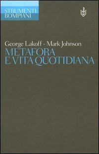 Metafora e vita quotidiana - George Lakoff, Mark Johnson - Libro Bompiani 2005, Strumenti Bompiani | Libraccio.it