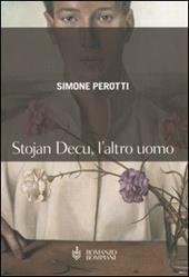 Stojan Decu, l'altro uomo