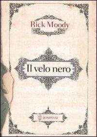 Il velo nero. Memoir con digressioni - Rick Moody - Libro Bompiani 2005, Narrativa straniera | Libraccio.it