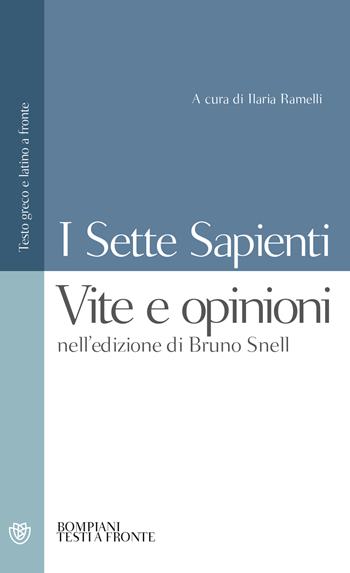 I sette sapienti. Vite e opinioni. Nell'edizione di Bruno Snell. Testo greco e latino a fronte  - Libro Bompiani 2005, Testi a fronte | Libraccio.it