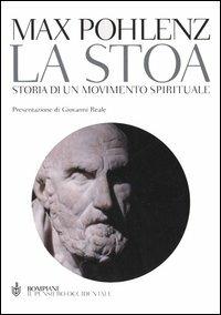 La stoa. Storia di un movimento spirituale - Max Pohlenz - Libro Bompiani 2005, Il pensiero occidentale | Libraccio.it