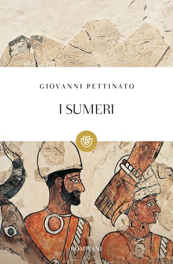 I sumeri - Giovanni Pettinato - Libro Bompiani 2005, Tascabili. Saggi | Libraccio.it