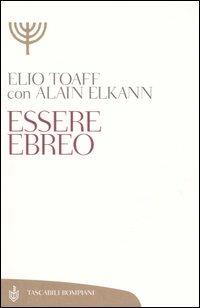 Essere ebreo - Elio Toaff, Alain Elkann - Libro Bompiani 2005, Tascabili. Saggi | Libraccio.it