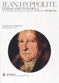 Genesi e struttura della «Fenomenologia dello spirito» di Hegel - Jean Hyppolite - Libro Bompiani 2005, Il pensiero occidentale | Libraccio.it