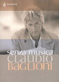 Senza musica. Scritti dal 1974 - Claudio Baglioni - Libro Bompiani 2005, AsSaggi | Libraccio.it