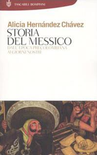 Storia del Messico. Dall'epoca precolombiana ai giorni nostri - Alicia Hernández Chavez - Libro Bompiani 2005, Storia paperback | Libraccio.it