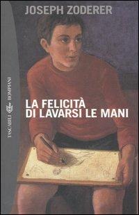 La felicità di lavarsi le mani - Joseph Zoderer - Libro Bompiani 2005, Tascabili. Best Seller | Libraccio.it