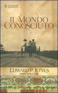 Il mondo conosciuto - Edward P. Jones - Libro Bompiani 2005, Narrativa straniera | Libraccio.it