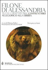 Tutti i trattati del commentario allegorico alla Bibbia. Testo greco a fronte - Filone di Alessandria - Libro Bompiani 2005, Il pensiero occidentale | Libraccio.it