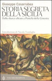 Storia segreta della Sicilia. Dallo sbarco alleato a Portella della Ginestra - Giuseppe Casarrubea - Libro Bompiani 2005, Tascabili. Saggi | Libraccio.it