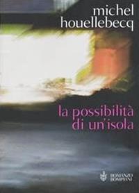 La possibilità di un'isola - Michel Houellebecq - Libro Bompiani 2005, Narrativa straniera | Libraccio.it