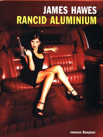 Rancid aluminium - James Hawes - Libro Bompiani 1998, Letteraria | Libraccio.it
