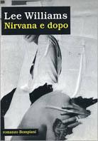 Nirvana e dopo - Lee Williams - Libro Bompiani 1998, Letteraria | Libraccio.it